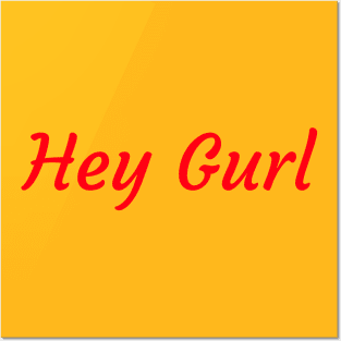 Hey Gurl ii Posters and Art